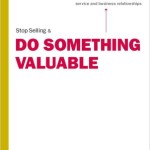 Stop Selling and Do Something Valuable